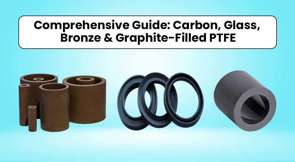 Comprehensive Guide Carbon Glass Bronze & Graphite-Filled
